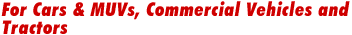 For Cars MUVs, Commercial Vehicles & Tractors