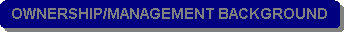 Rounded Rectangle: OWNERSHIP/MANAGEMENT BACKGROUND