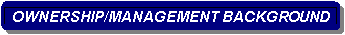 Rounded Rectangle: OWNERSHIP/MANAGEMENT BACKGROUND