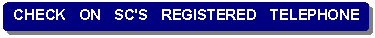 Rounded Rectangle: CHECK ON SC'S REGISTERED TELEPHONE LINE TELEPHONE LINE

