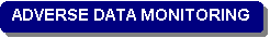 Rounded Rectangle: ADVERSE DATA MONITORING