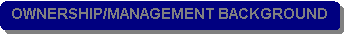 Rounded Rectangle: OWNERSHIP/MANAGEMENT BACKGROUND