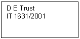 Text Box: D E Trust
IT 1631/2001
