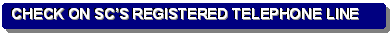 Rounded Rectangle: CHECK ON SC�S REGISTERED TELEPHONE LINE
