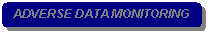 Rounded Rectangle: ADVERSE DATA MONITORING