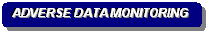 Rounded Rectangle: ADVERSE DATA MONITORING