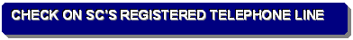 Rounded Rectangle: CHECK ON SC�S REGISTERED TELEPHONE LINE