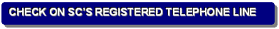 Rounded Rectangle: CHECK ON SC�S REGISTERED TELEPHONE LINE