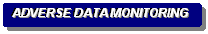 Rounded Rectangle: ADVERSE DATA MONITORING